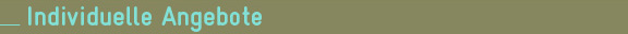 Individuelle Angebote