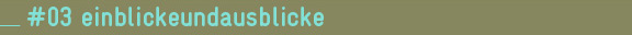 03 einblickeundausblicke
