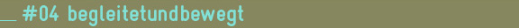 04 begleitetundbewegt